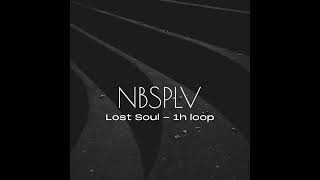 Lost Soul  NBSPLV (1h loop)