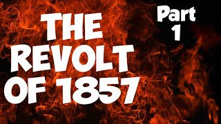 THE REVOLT OF 1857 Part 1| POLITICAL CAUSES OF THE REVOLT OF 1857 | THE GREAT UPRISING OF 1857