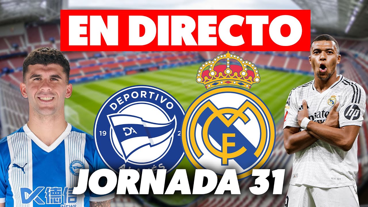 🔴ALAVÉS vs REAL MADRID · EN DIRECTO JORNADA 31 LALIGA · EN VIVO ...