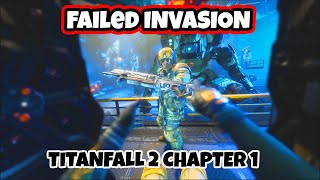 Failed Invasion - Titanfall 2 Campaign Chapter 1