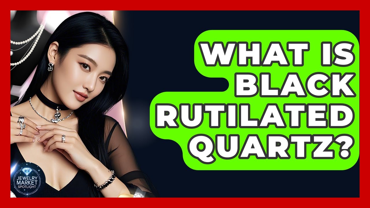 What Is Black Rutilated Quartz? - Jewelry Market Spotlight