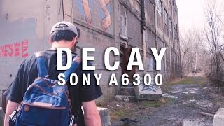 DECAY | SONY A6300 URBEX SHORT FILM