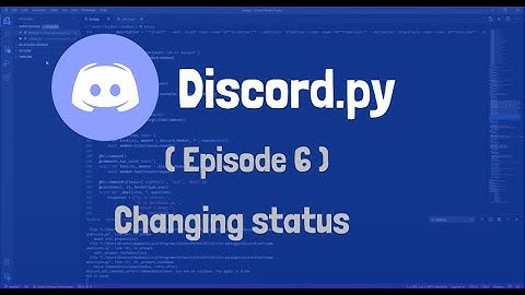 How to make a discord bot with discord.py | Episode 6 | Changing status