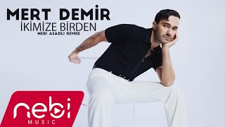 Mert Demir - İkimize Birden ( Nebi Asadli Remix ) Resimi