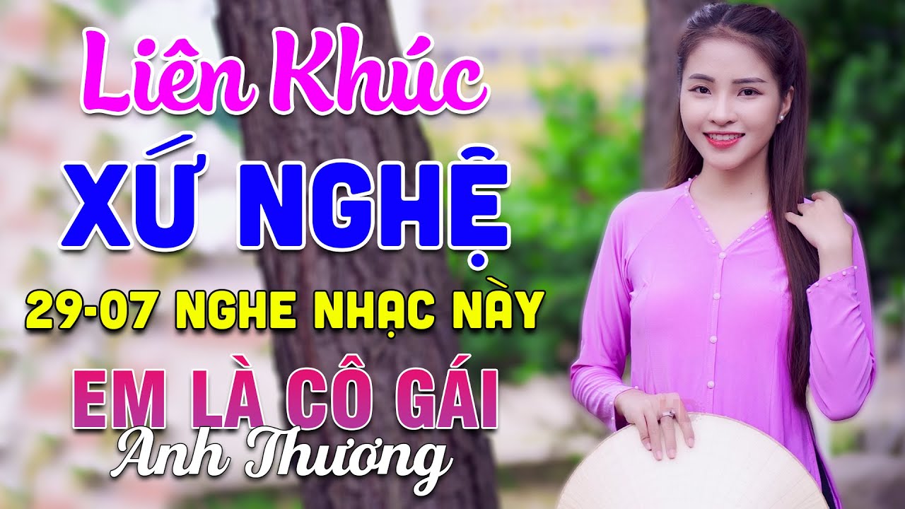 29-07 Nghe Liên Khúc Dân Ca Xứ Nghệ - Em Là Cô Gái Anh Thương - LK Dân Ca Xứ Nghệ Phối Mới Nhất 2025