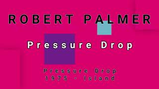 ROBERT PALMER-Pressure Drop (vinyl)