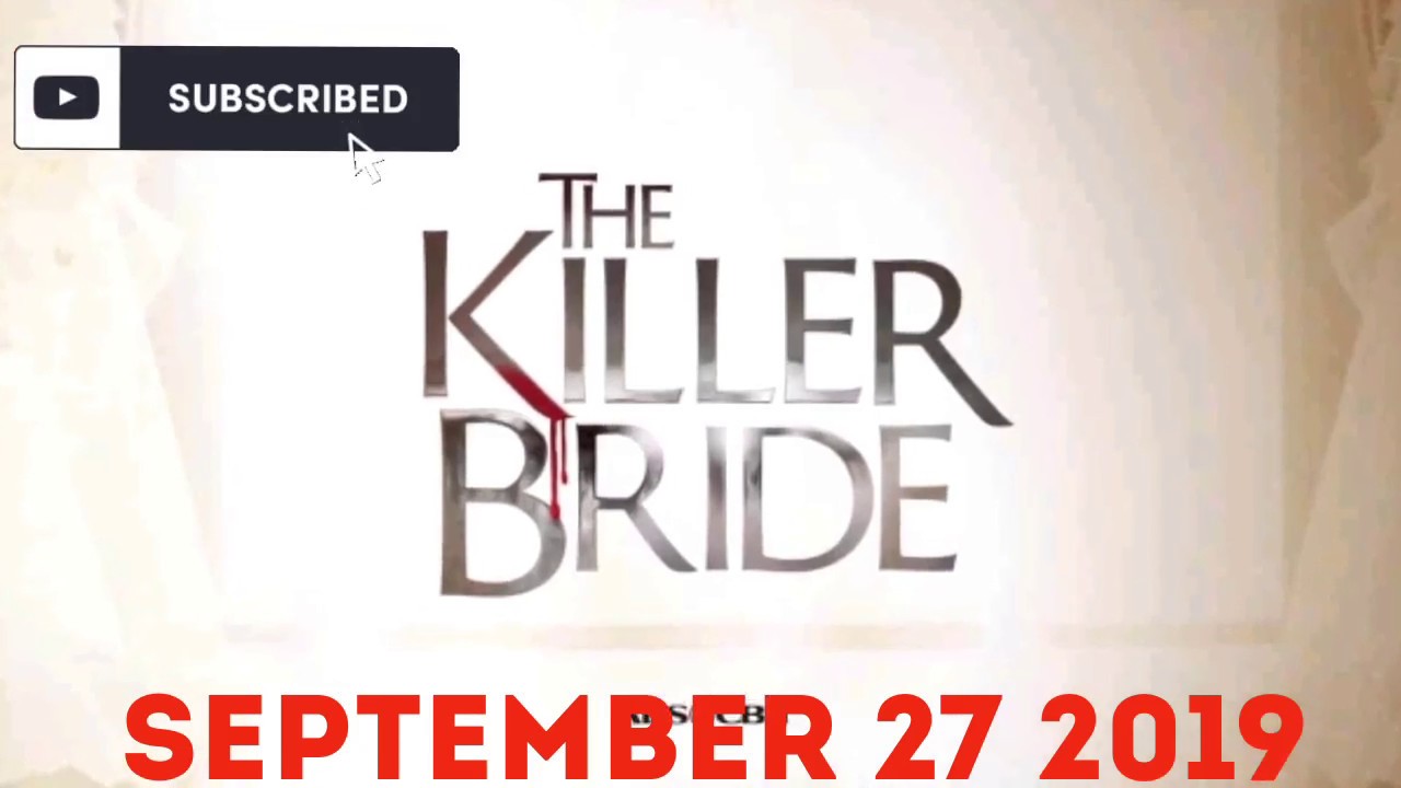 The Killer Bride September 27 2019 Youtube