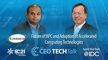 Future of HPC & Adoption of Accelerated Computing Technologies - Supermicro SC21 TECHTalk with IDC