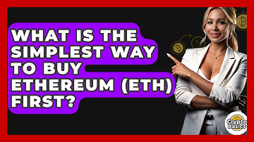 What Is The Simplest Way To Buy Ethereum (ETH) First? - CryptoBasics360.com