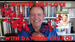 An Eft Tapping Prescription For Self-Love With Dawson Church