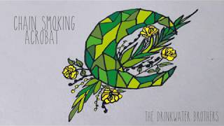 Chain Smoking Acrobat - The Drinkwater Brothers