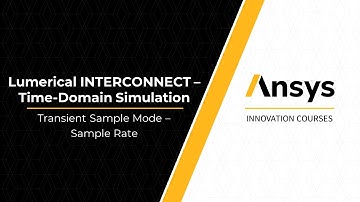 Tips for Transient Sample Mode Simulations in Ansys Lumerical INTERCONNECT — Lesson 4, Part 5
