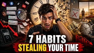 Stop Wasting Your Time 7 Habits You Need to Break
