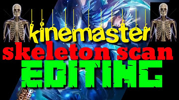 Kinemaster skeleton (हड्डी) x-ray scan editing ##.