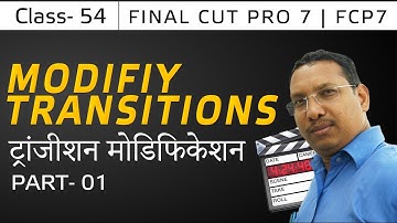 FCP 7 Video Editing Training | Modify Transition - Part 01 | Beginners to Advance | Class - 54