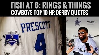 Fish @ 6: Rings & Things | #Cowboys Top 10 HR Derby Quotes