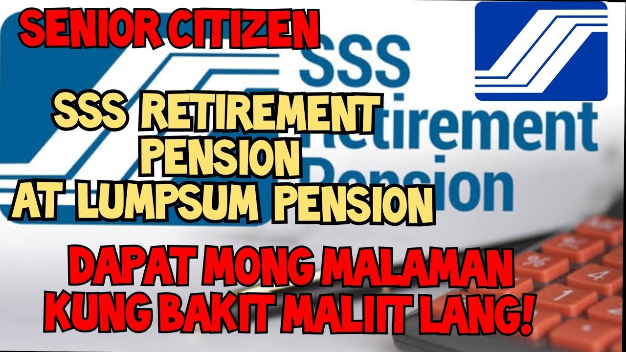 Why is the SSS Retirement Pension Lump Sum so small? You need to know!