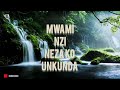 MWAMI NZI NEZA KO UNKUNDA MWAMI NZI NEZA KO UNKUNDA