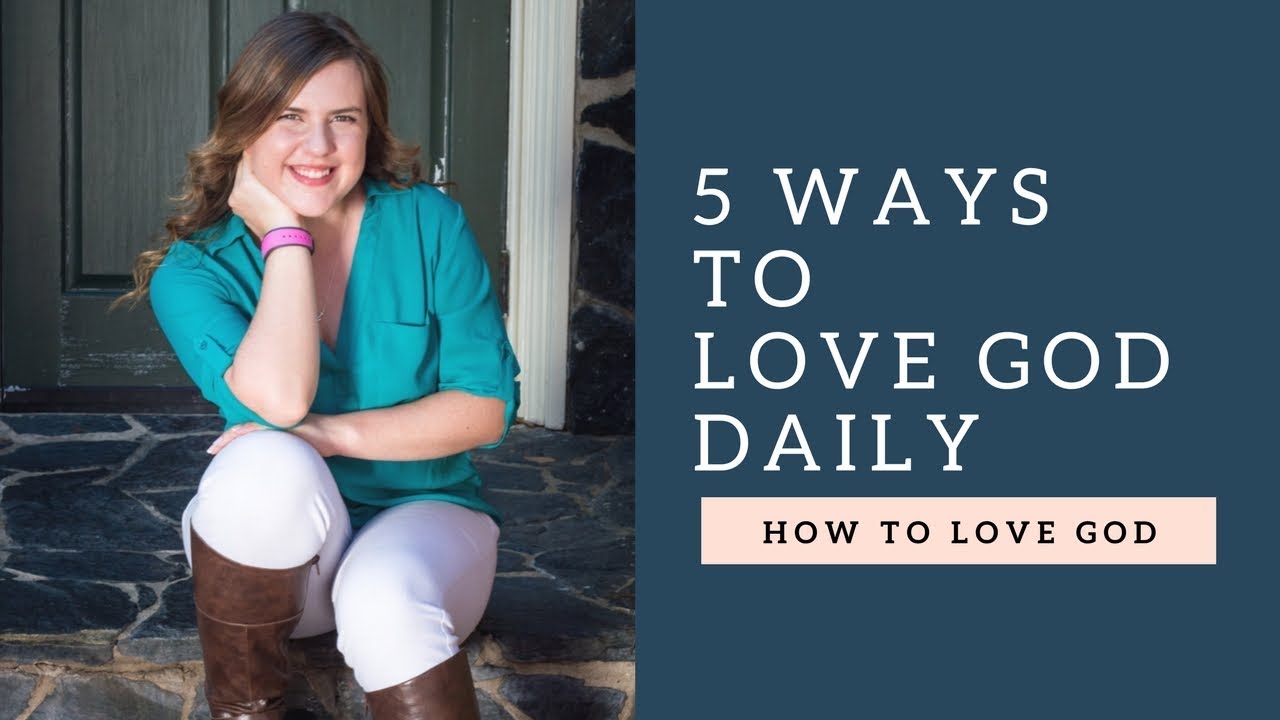 How To Live For God | 5 Ways to Love God Daily - YouTube