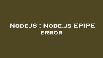 NodeJS : Node.js EPIPE error