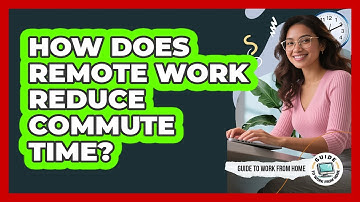 How Does Remote Work Reduce Commute Time?