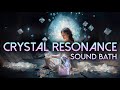 Crystal resonance sound bath  reduce stress and elevate your spirit