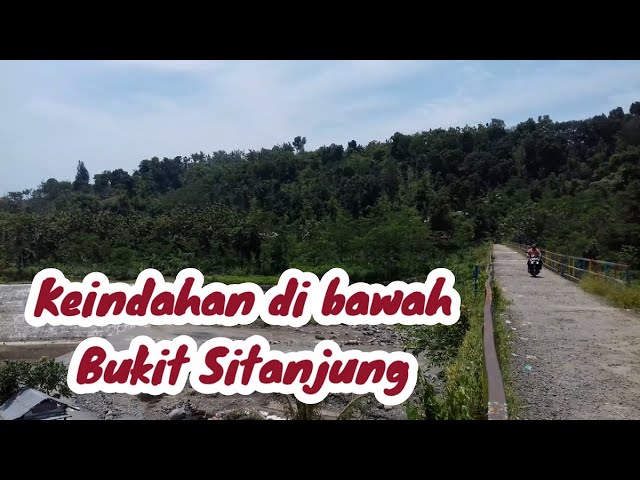 Keindahan  Jembatan Sunglon , Bukit Sitanjung Lebaksiu Tegal class=