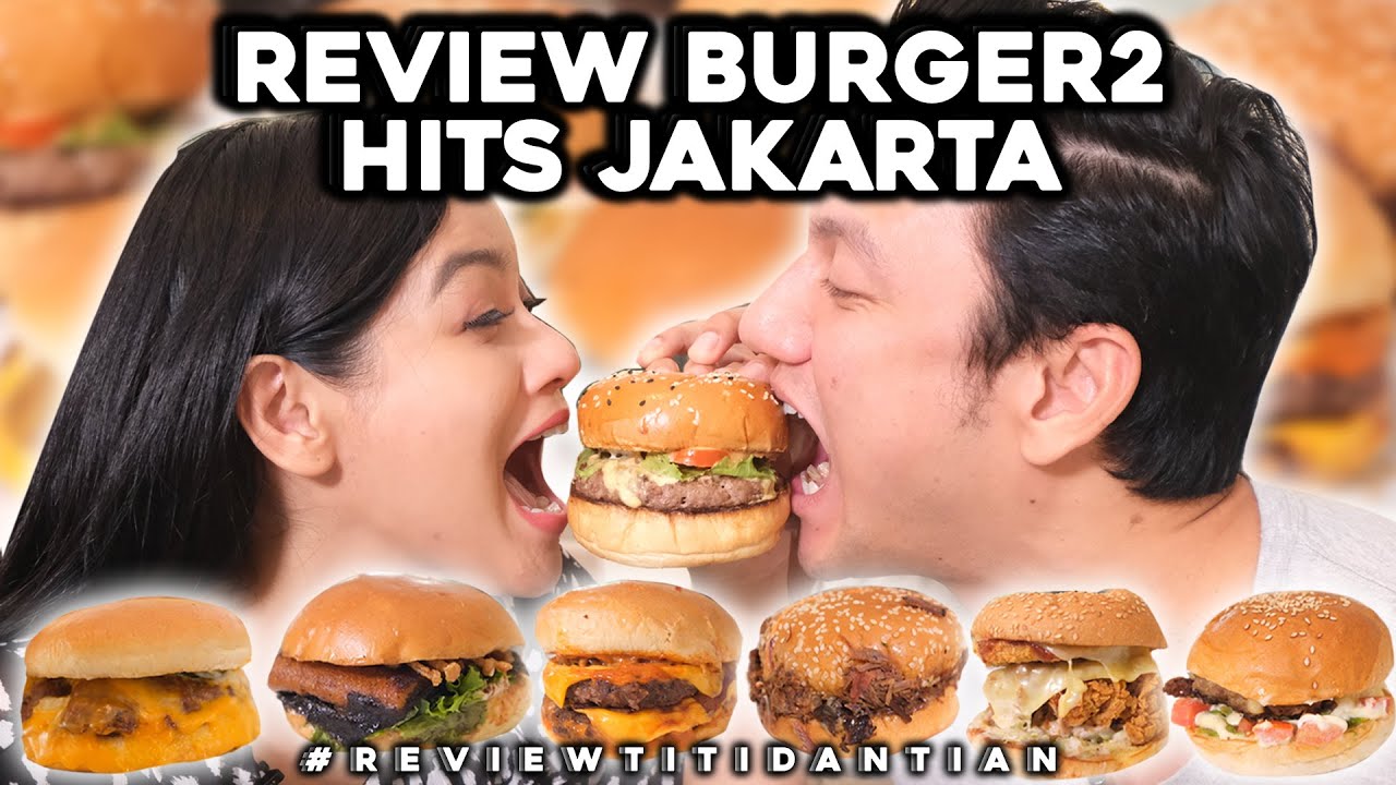 BURGER PALING HITS JAKARTA #ReviewTitidanTian - YouTube