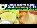 Umsebenzi we Maize Meal (uNozimanga)... PART 2