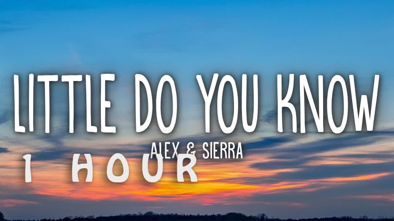 [1 HOUR 🕐 ] Alex &amp; Sierra - Little Do You Know (Lyrics) - YouTube