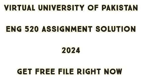 Eng520 Assignment Solution 2024