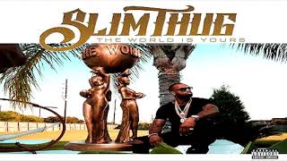 Slim Thug - What’s Next (The World is Yours 2017)
