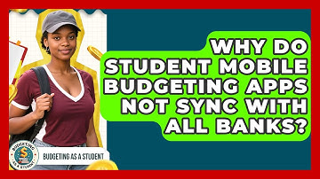 Why Do Student Mobile Budgeting Apps Not Sync With All Banks? - Budgeting as a Student