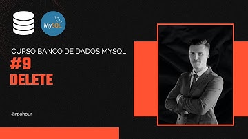 Delete - Curso Banco de Dados com MySQL (Básico ao Avançado) - Aula #9