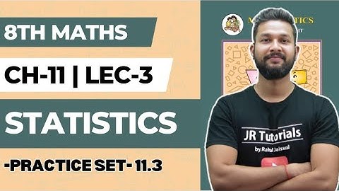 8th Maths | Chapter 11 | Statistics | Practice Set 11.3 | Lecture 3 | Maharashtra Board |
