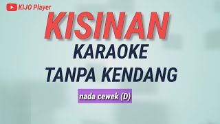 KISINAN - Karaoke Tanpa kendang - nada cewek(D)