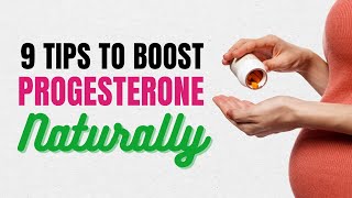 9 Tips to Increase Progesterone Naturally!