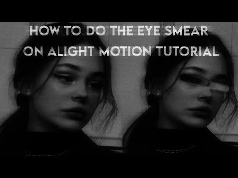 HOW TO DO THE EYE SMEAR TUTORIAL ON ALIGHT MOTION | EASY