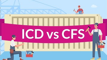 ICD vs CFS | Inland Container Depot vs Container Freight Station