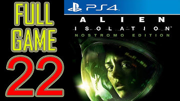 Alien Isolation Walkthrough Part 22 PS4 Gameplay lets play playthrough let
