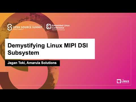 Demystifying Linux MIPI DSI Subsystem - Jagan Teki, Amarula Solutions