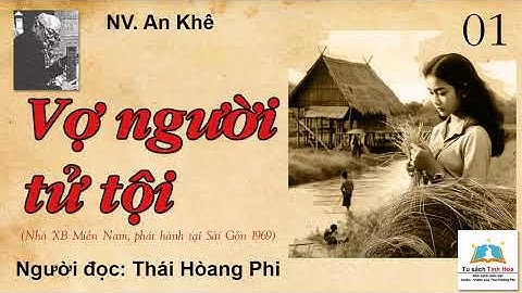 VỢ NGƯỜI TỬ TỘI. Tập 01. Tác giả: NV. An Khê. Người đọc: Thái Hoàng Phi
