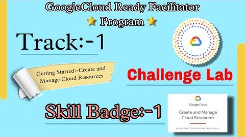 Skill Badge:1 Create and Manage Cloud Resources: Challenge Lab