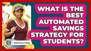 What Is The Best Automated Savings Strategy For Students? - Budgeting as a Student