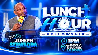 Dr. Joseph Serwadda | Lunch Hour Fellowship | Doxa Grounds | 27 10 2026