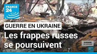 Guerre en Ukraine : malgré ses promesses de réduction des frappes, la Russie poursuit l'offensive