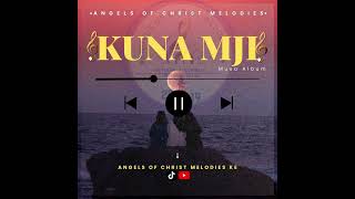 KUNA MJI||ANGELS OF CHRIST MELODIES||MUSA ALBUM