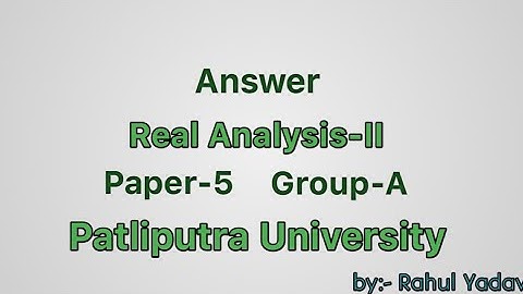 @LetsSolveTheMaths Answer Real Analysis-II | Paper-5 Group-A | PPU Final Year Exam 2022 |
