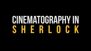 Cinematography in Sherlock