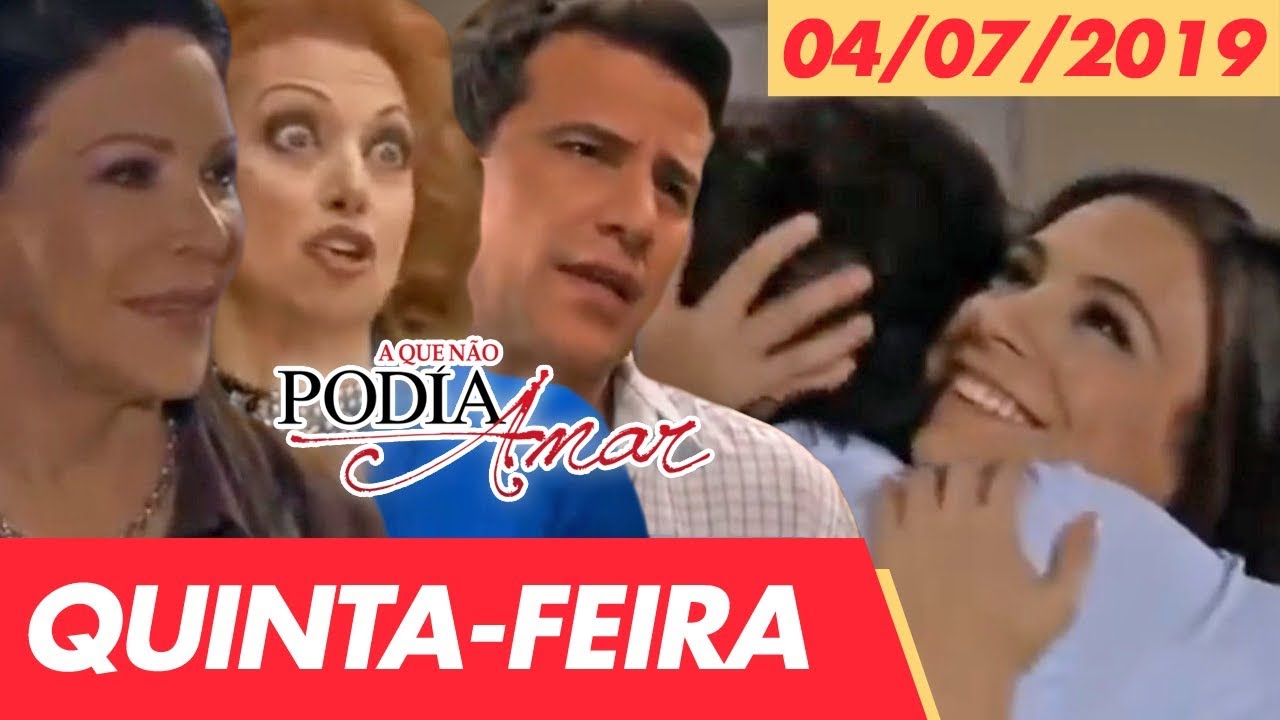 A Que Não Podia Amar Resumo de 04/07/2019 (QUINTAFEIRA), 04 de julho Capítulo 64 YouTube